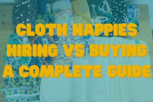 Cloth Nappies: Hiring vs Buying - A Complete Guide