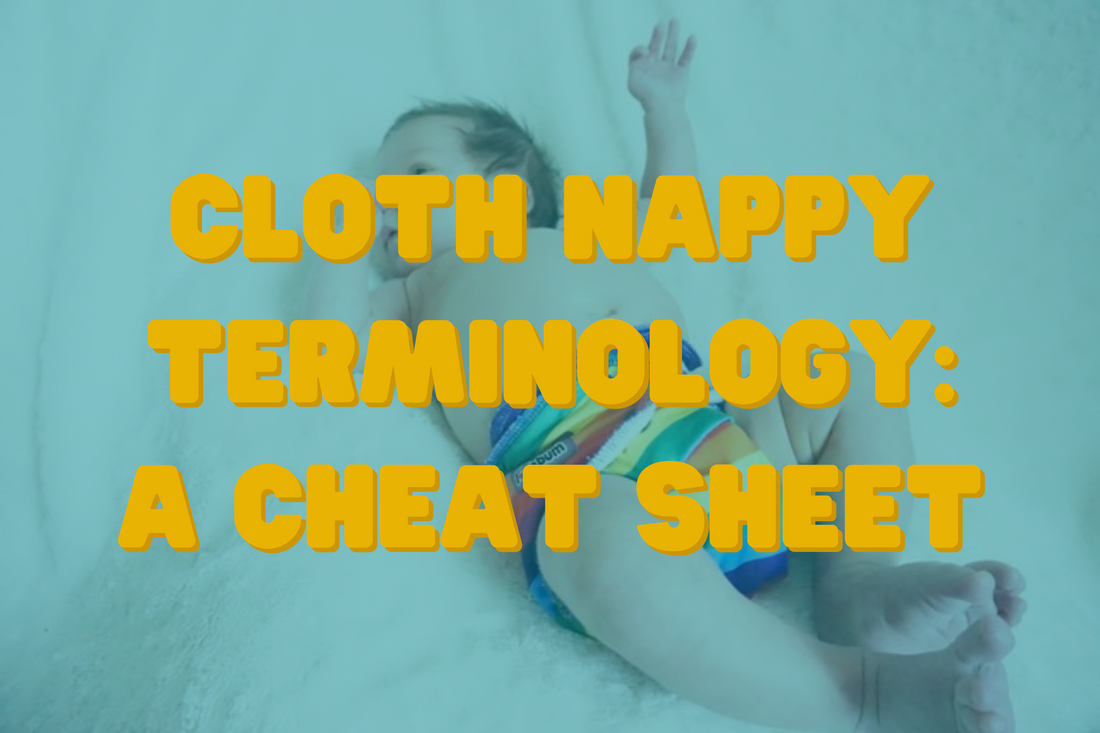 Cloth Nappy Terminology - Cheat Sheet