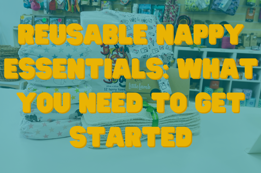 Reusable Nappy Essentials - Everything You'll Need To Get Started